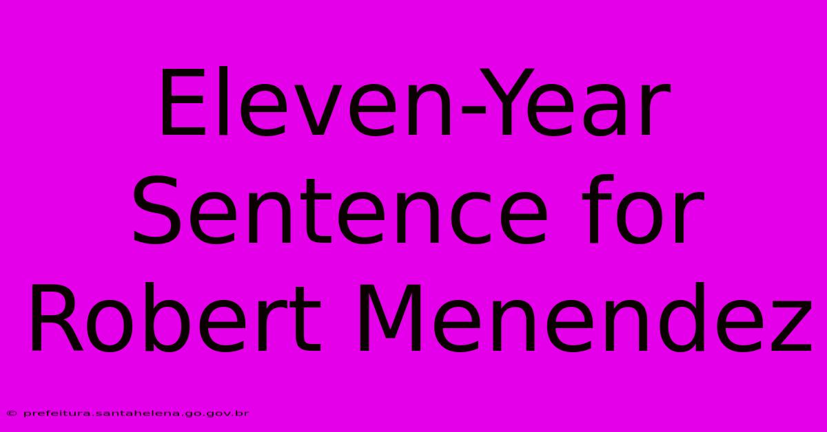 Eleven-Year Sentence For Robert Menendez