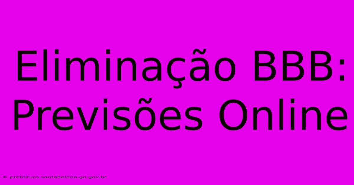 Eliminação BBB: Previsões Online Eliminação BBB: Previsões Online