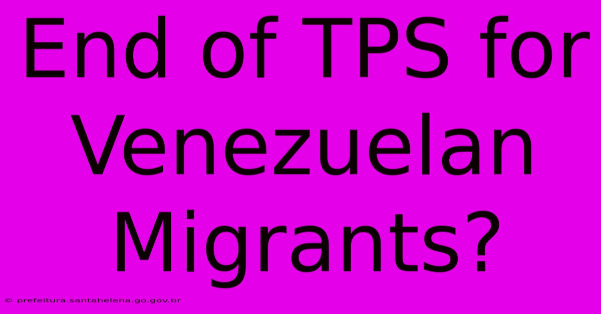 End Of TPS For Venezuelan Migrants?