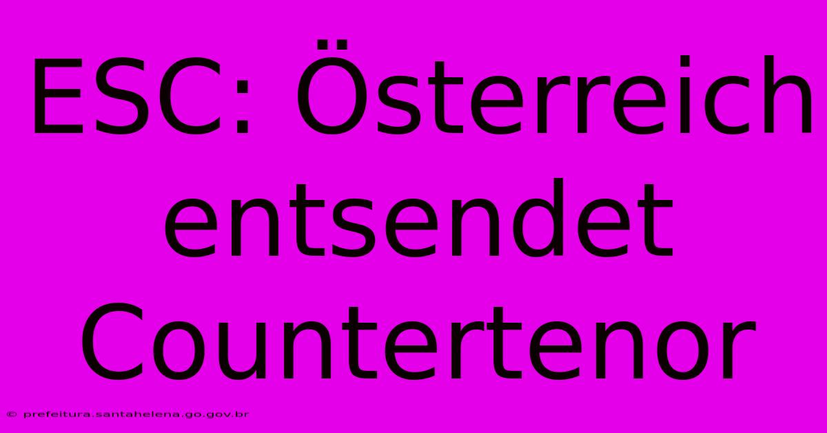 ESC: Γsterreich Entsendet Countertenor ESC: Γsterreich Entsendet Countertenor
