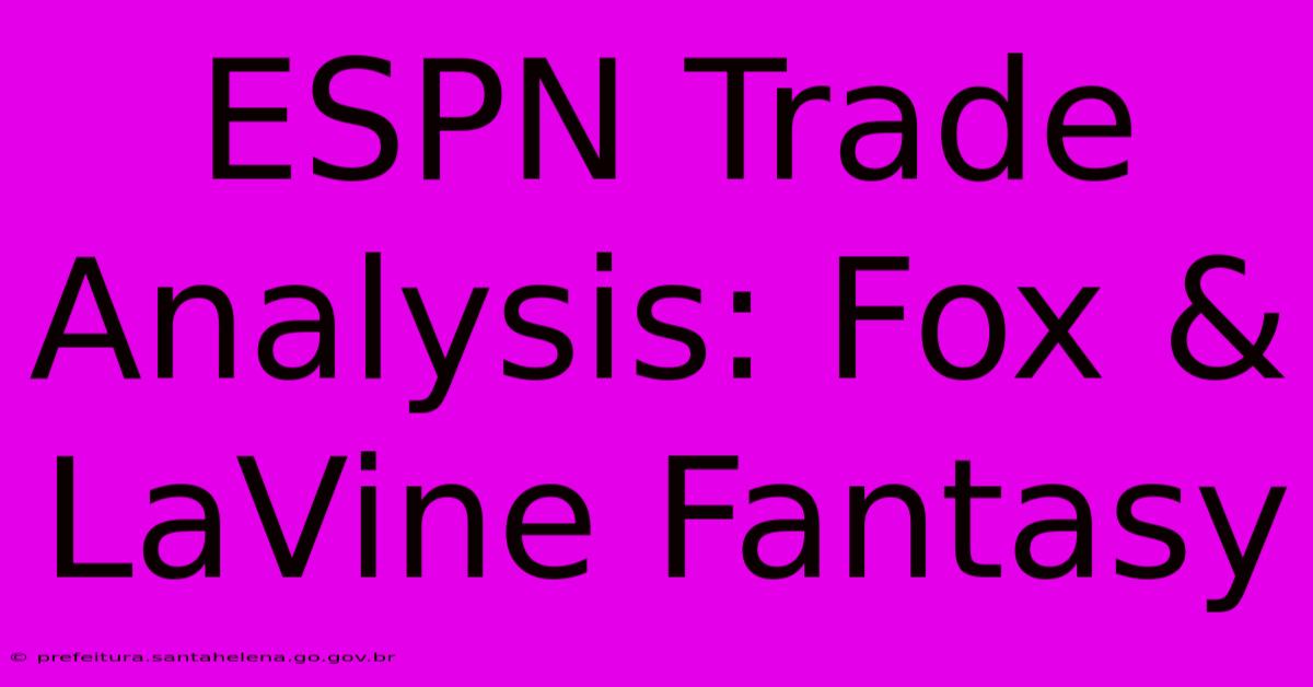 ESPN Trade Analysis: Fox & LaVine Fantasy