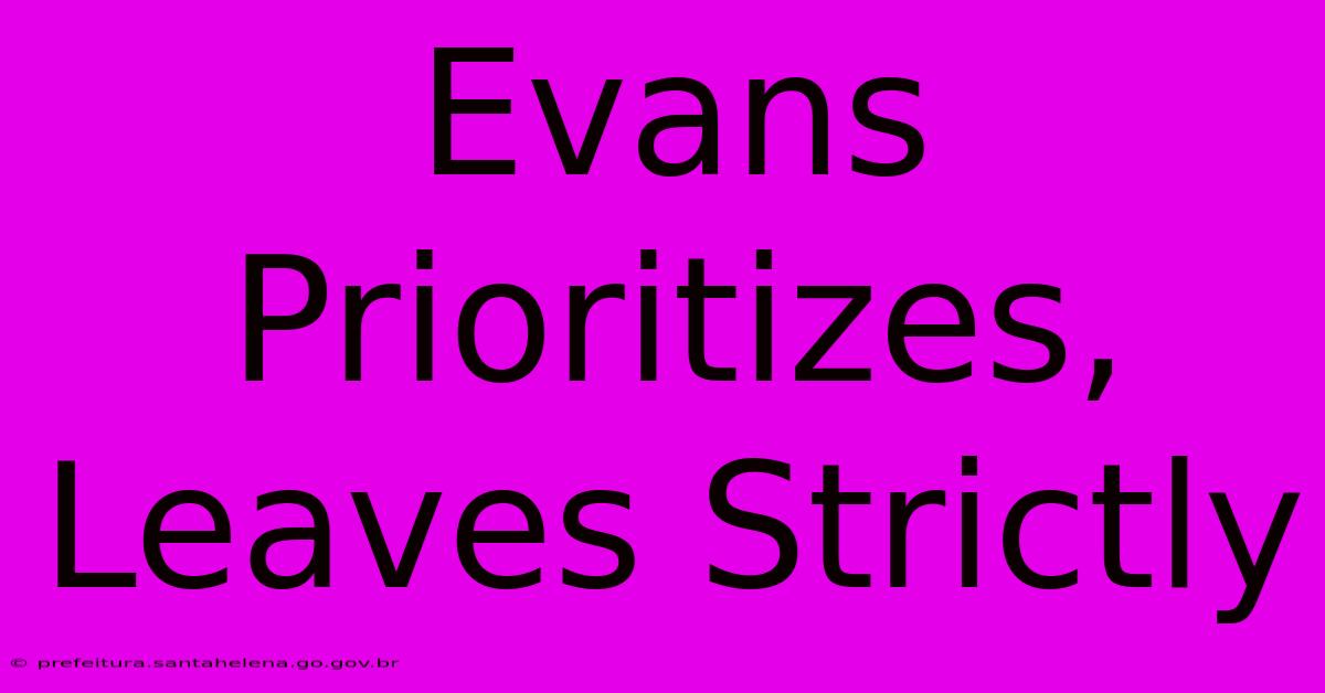 Evans Prioritizes, Leaves Strictly