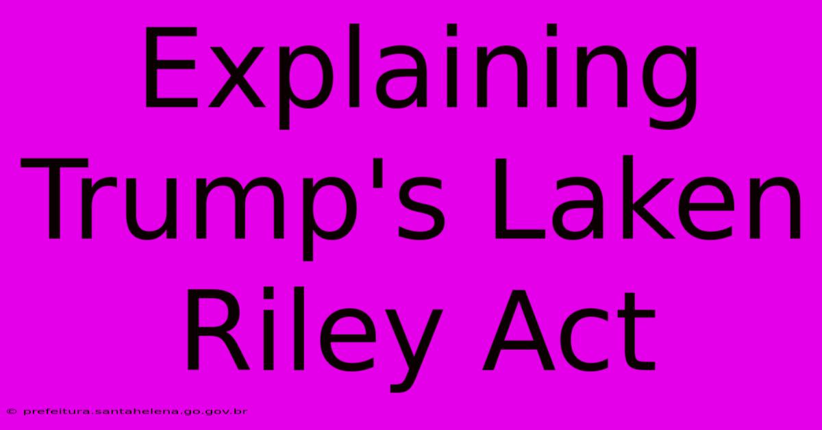 Explaining Trump's Laken Riley Act