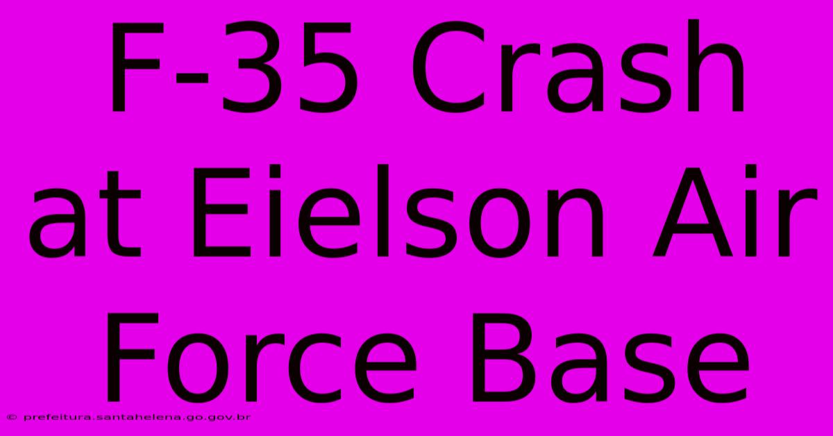 F-35 Crash At Eielson Air Force Base