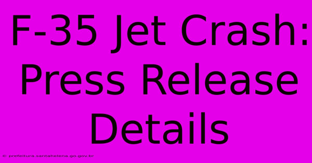 F-35 Jet Crash: Press Release Details