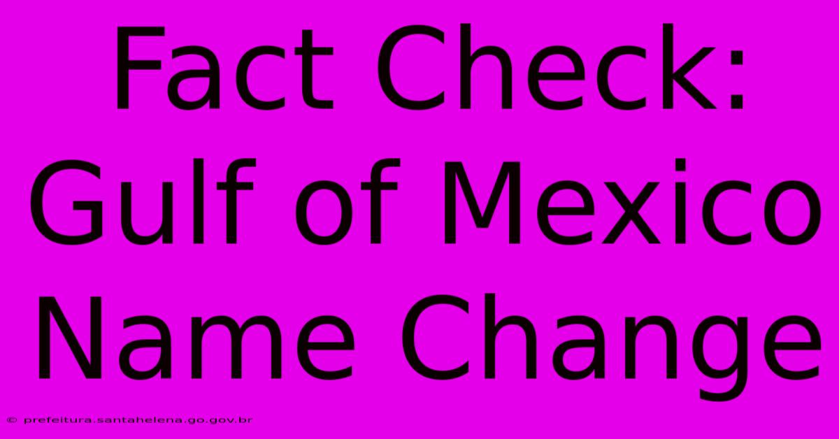 Fact Check: Gulf Of Mexico Name Change