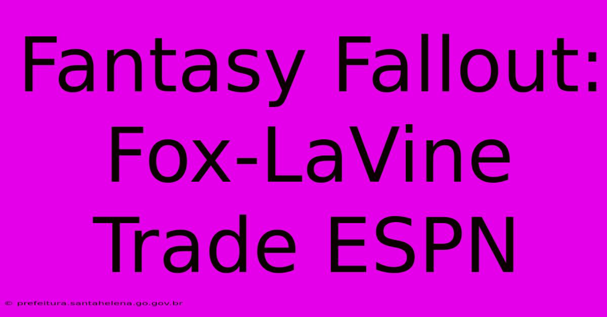 Fantasy Fallout: Fox-LaVine Trade ESPN