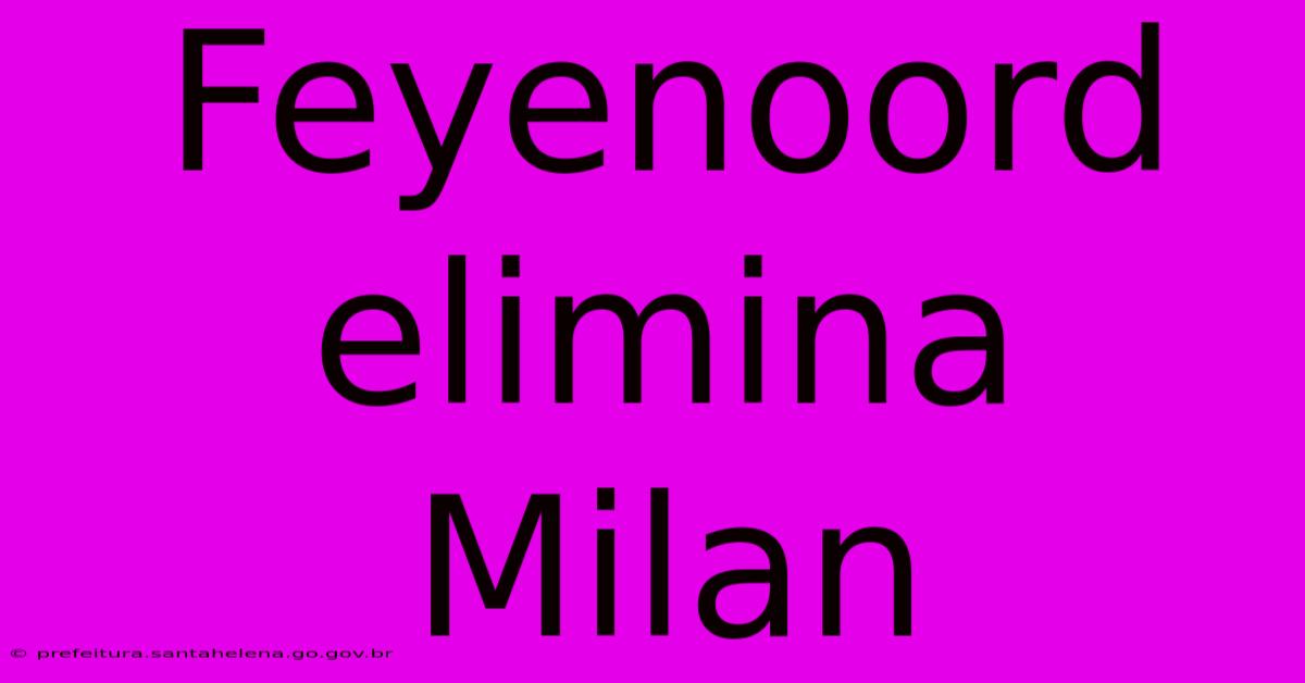 Feyenoord Elimina Milan Feyenoord Elimina Milan