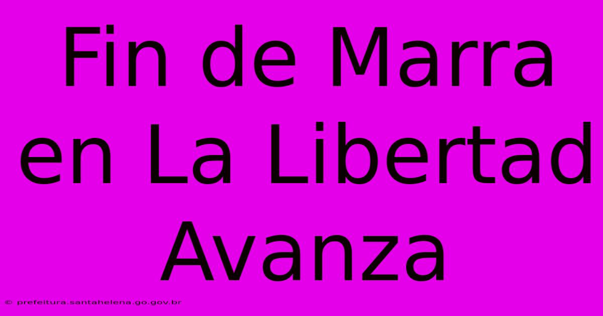 Fin De Marra En La Libertad Avanza Fin De Marra En La Libertad Avanza