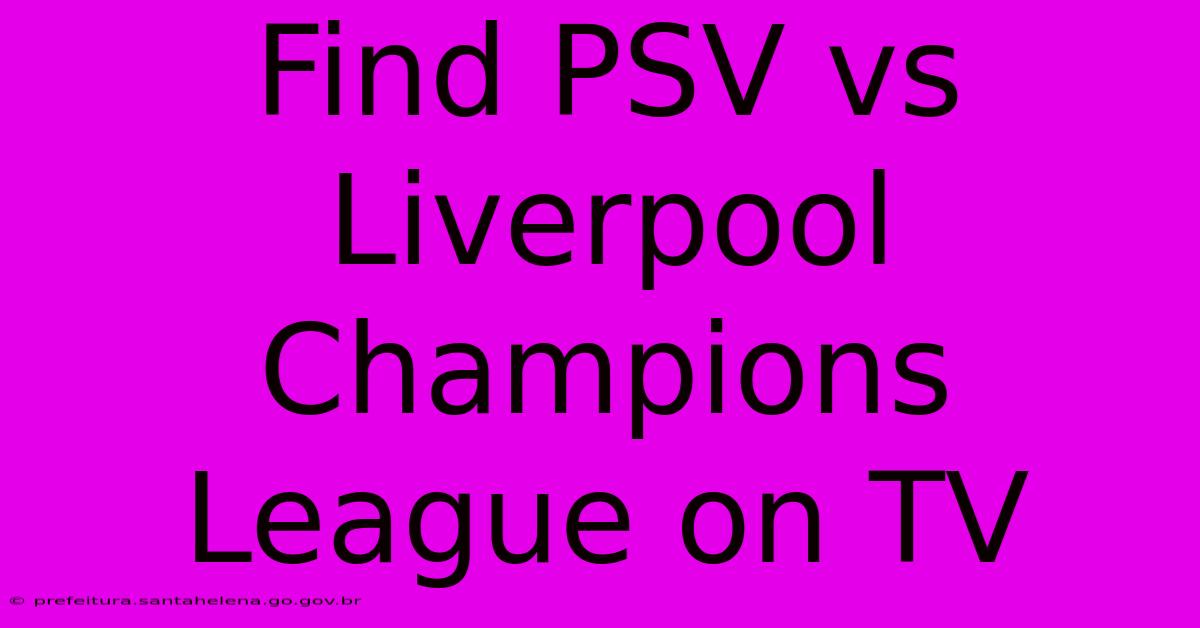 Find PSV Vs Liverpool Champions League On TV