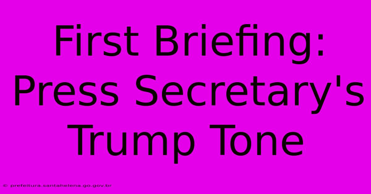 First Briefing: Press Secretary's Trump Tone