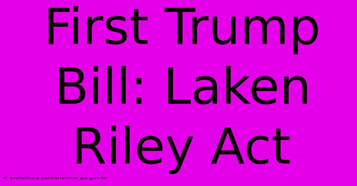 First Trump Bill: Laken Riley Act