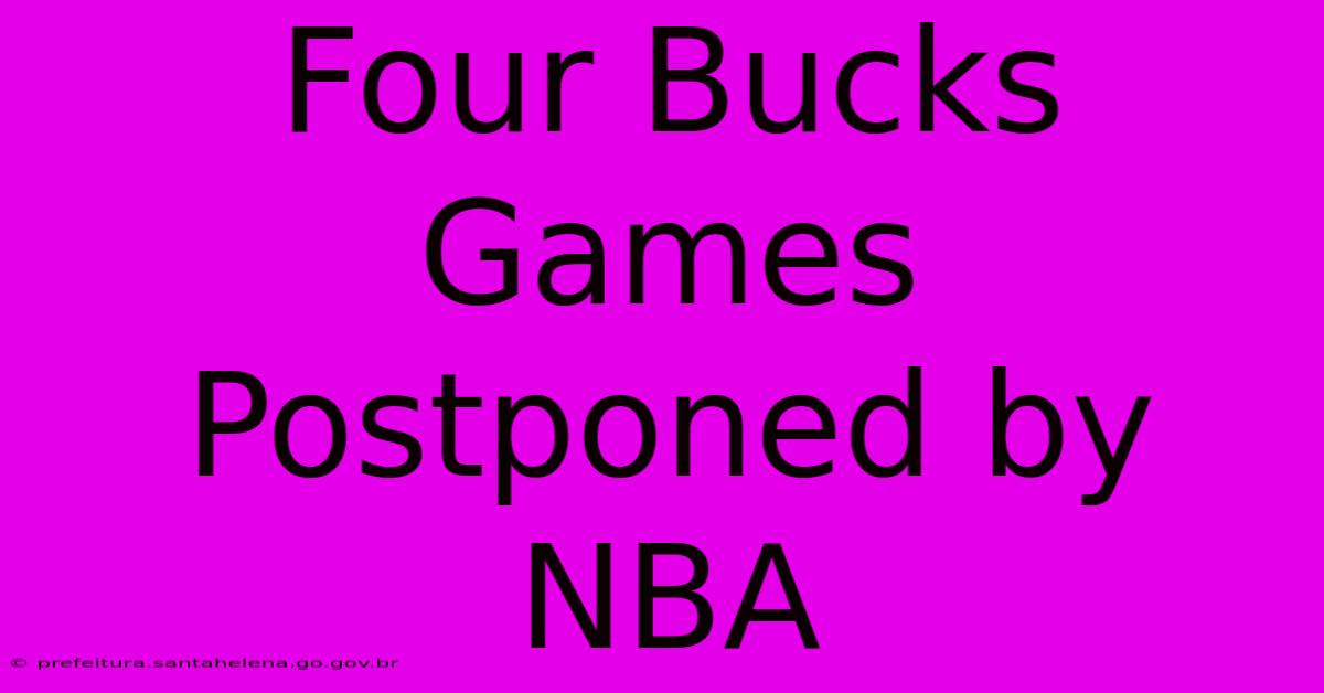 Four Bucks Games Postponed By NBA