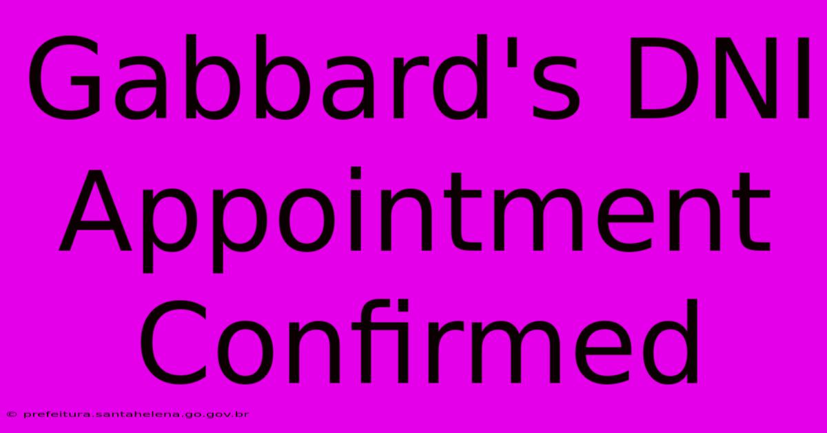 Gabbard's DNI Appointment Confirmed Gabbard's DNI Appointment Confirmed