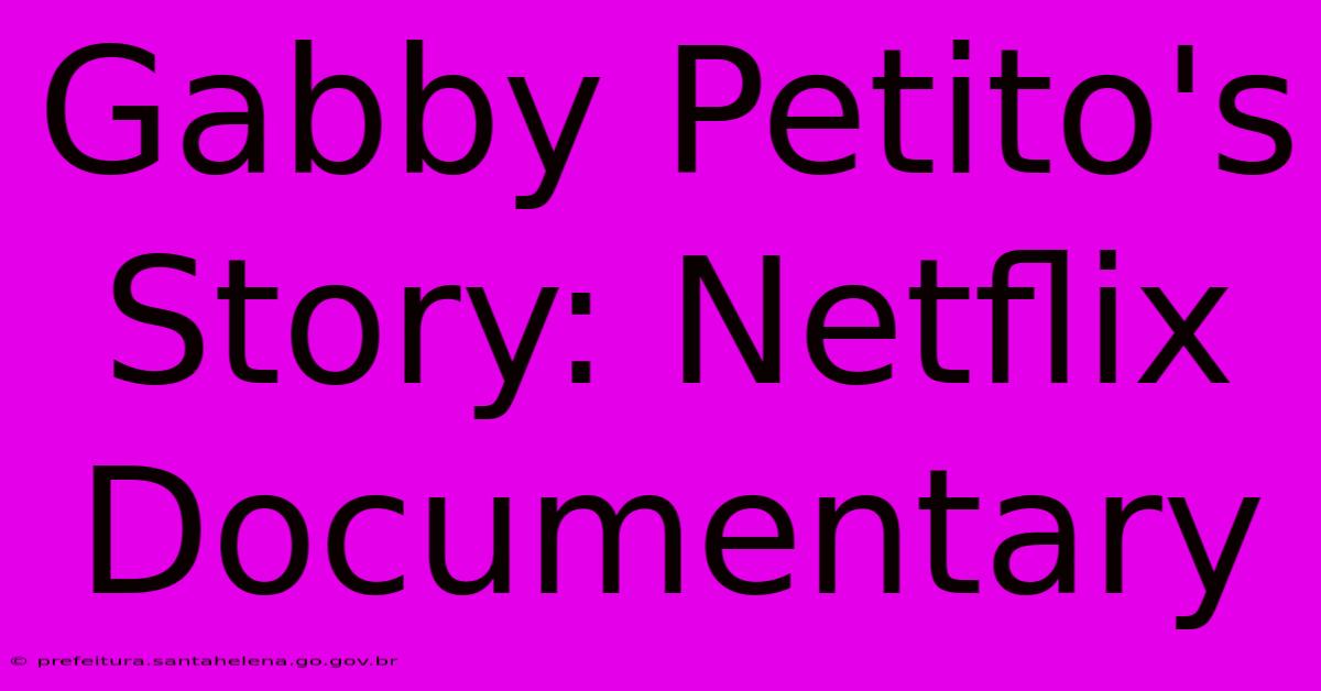Gabby Petito's Story: Netflix Documentary