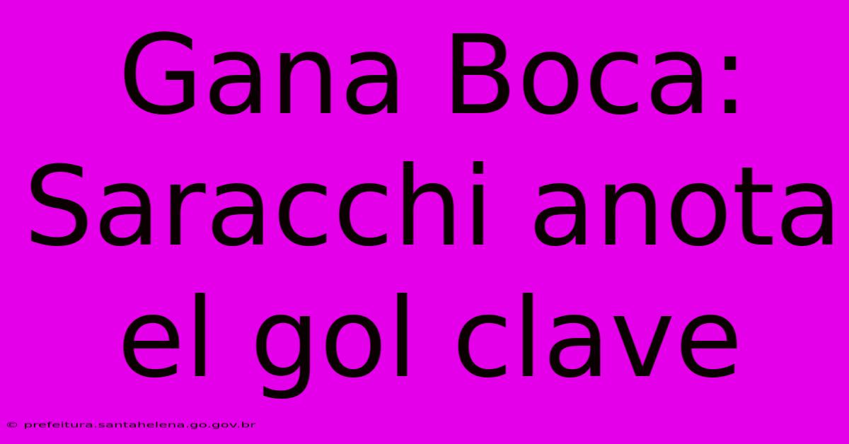 Gana Boca: Saracchi Anota El Gol Clave