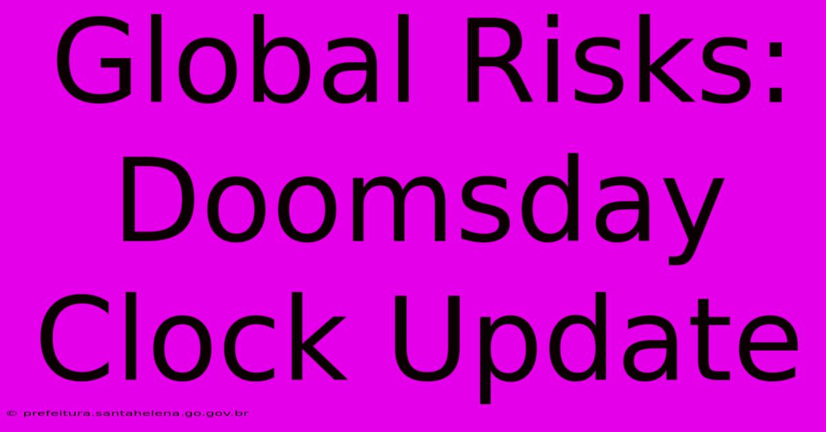 Global Risks: Doomsday Clock Update