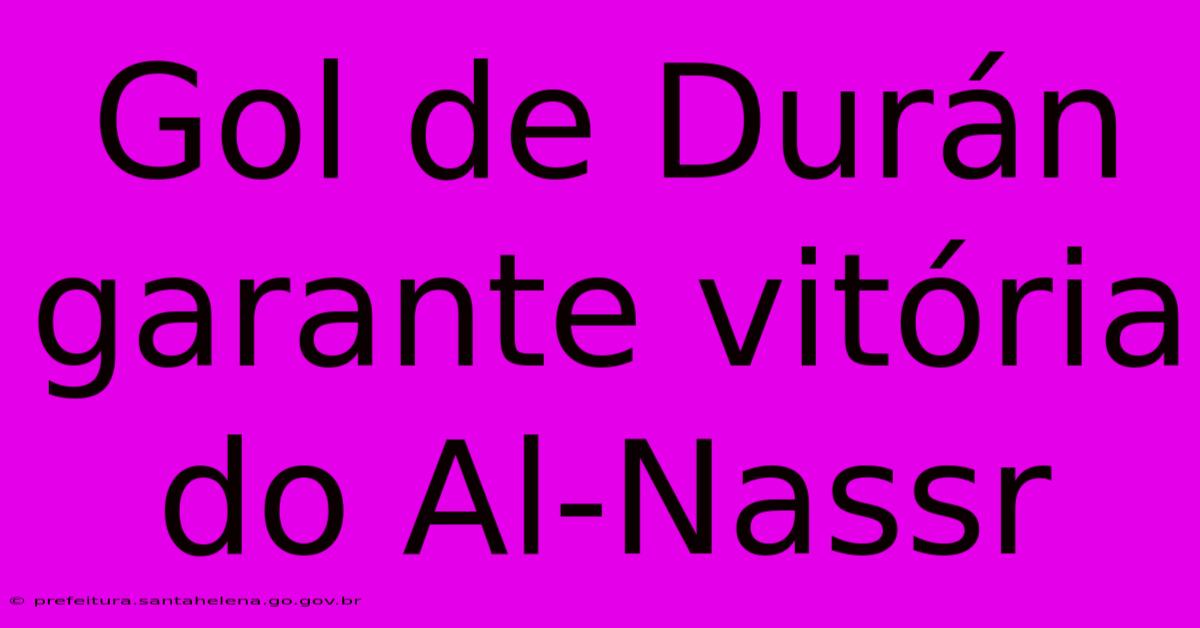 Gol De Durán Garante Vitória Do Al-Nassr Gol De Durán Garante Vitória Do Al-Nassr