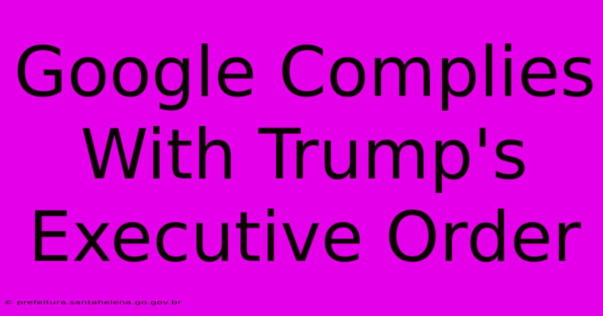 Google Complies With Trump's Executive Order