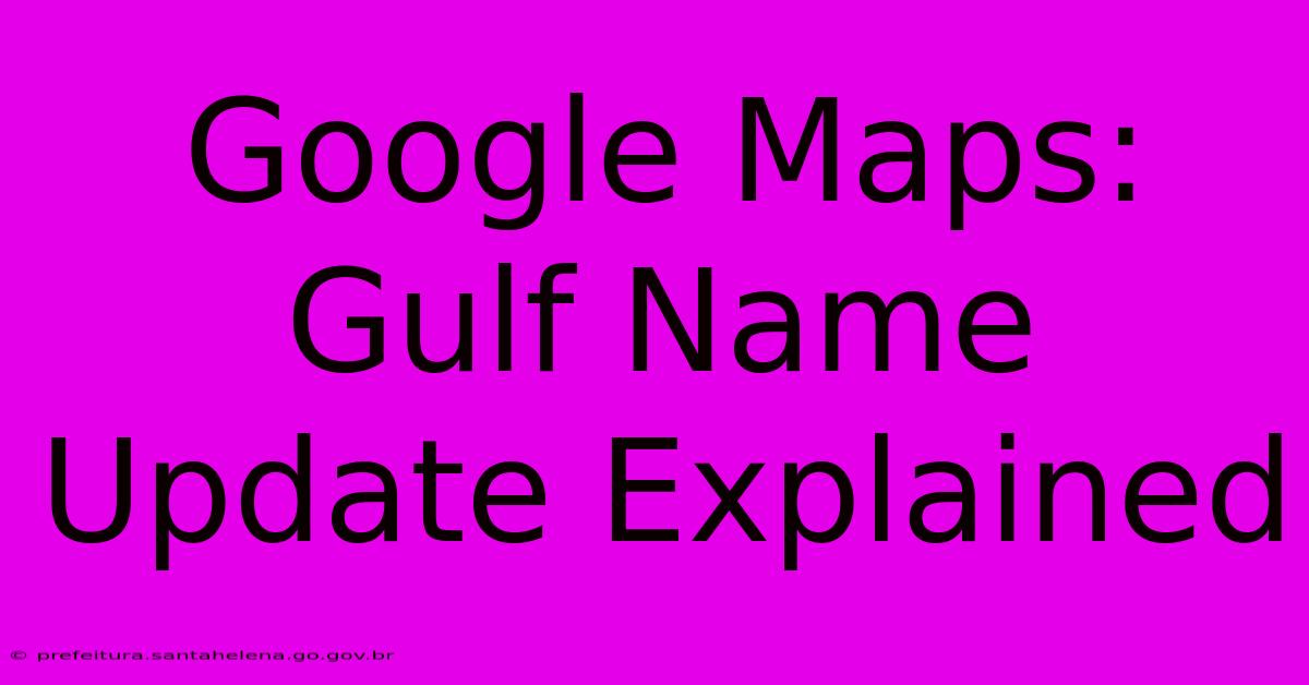 Google Maps: Gulf Name Update Explained