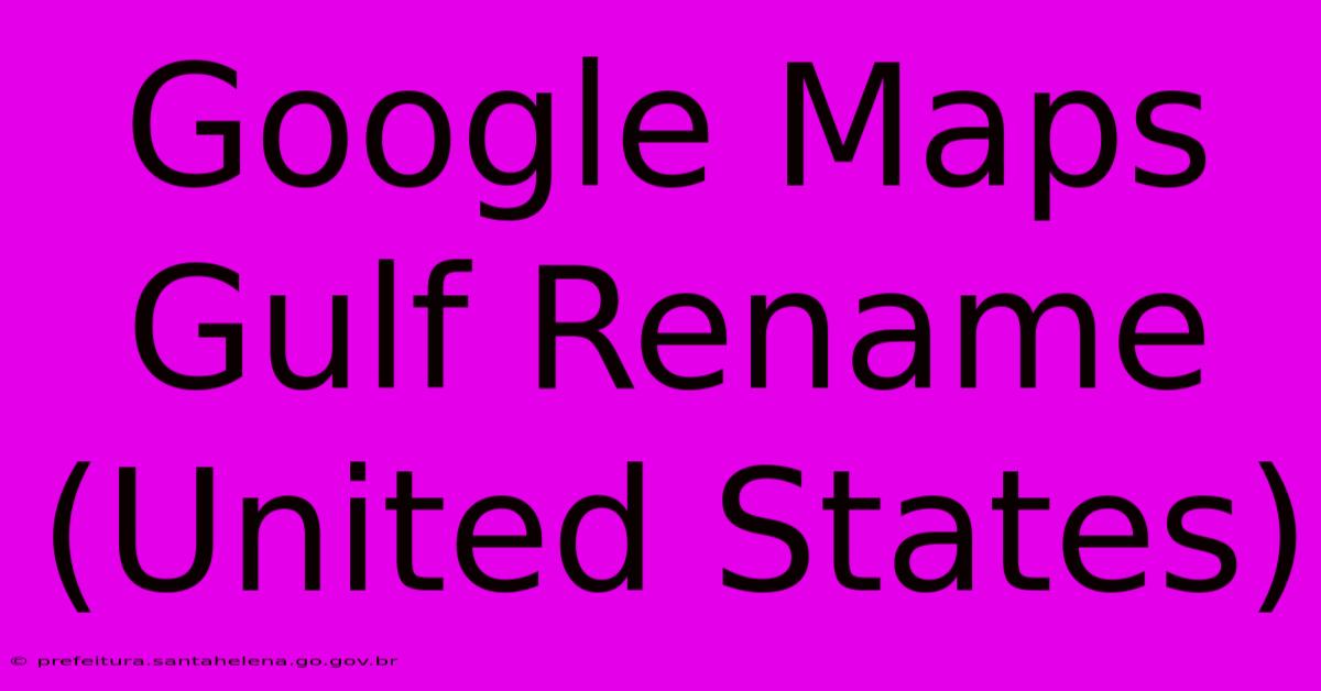 Google Maps Gulf Rename (United States)