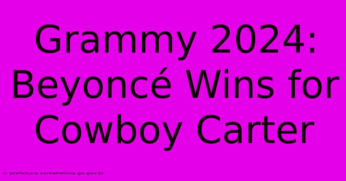 Grammy 2024: Beyoncé Wins For Cowboy Carter