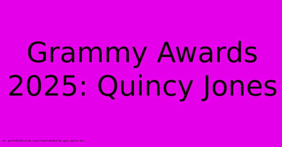 Grammy Awards 2025: Quincy Jones