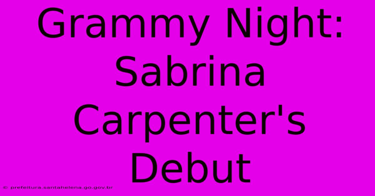 Grammy Night: Sabrina Carpenter's Debut