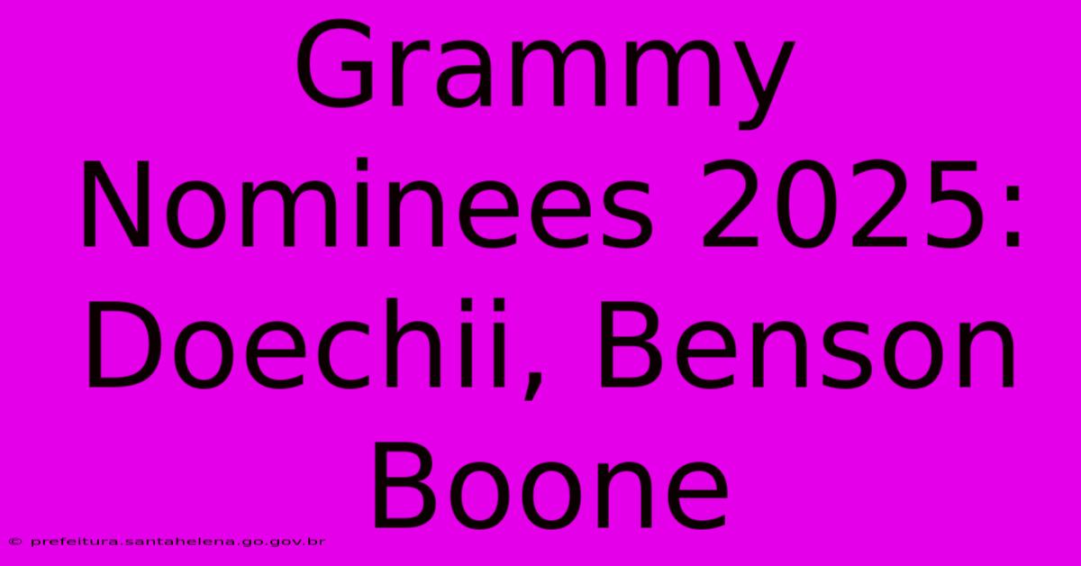 Grammy Nominees 2025: Doechii, Benson Boone