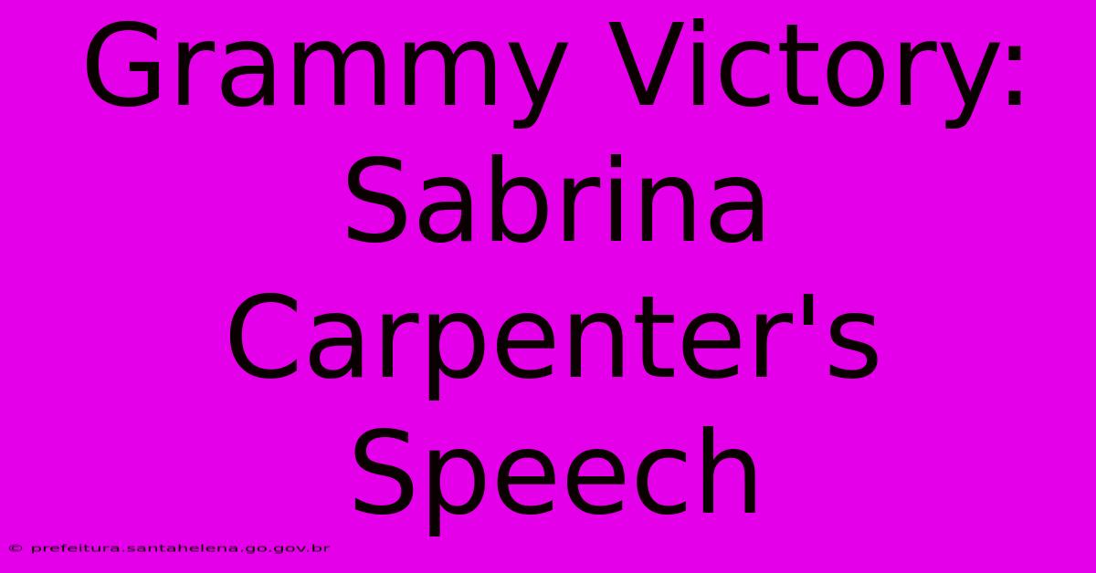 Grammy Victory: Sabrina Carpenter's Speech