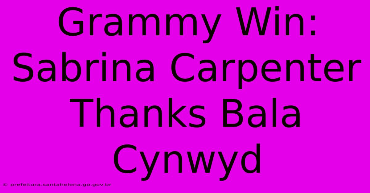 Grammy Win: Sabrina Carpenter Thanks Bala Cynwyd