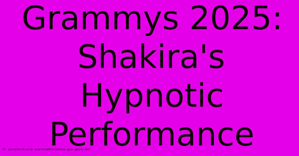 Grammys 2025: Shakira's Hypnotic Performance