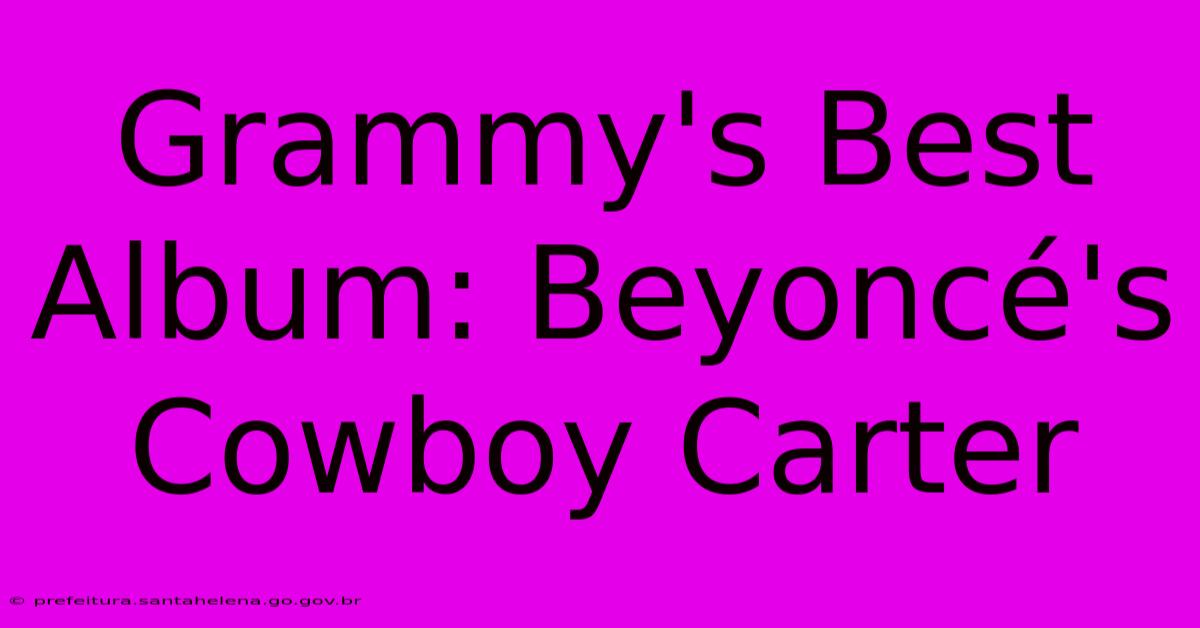 Grammy's Best Album: Beyoncé's Cowboy Carter