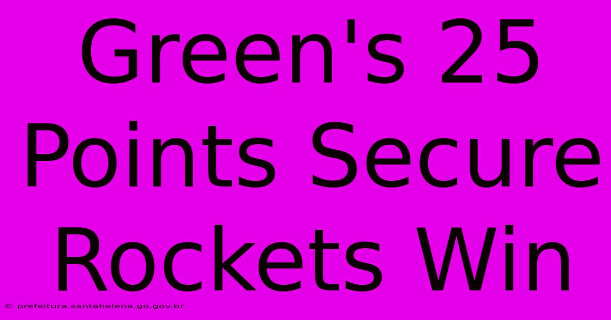 Green's 25 Points Secure Rockets Win