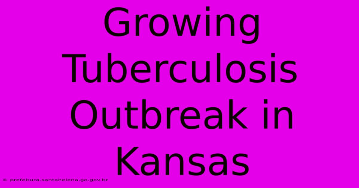 Growing Tuberculosis Outbreak In Kansas