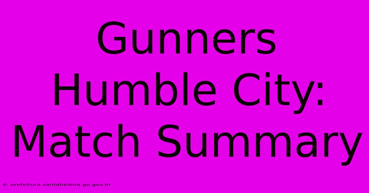 Gunners Humble City: Match Summary