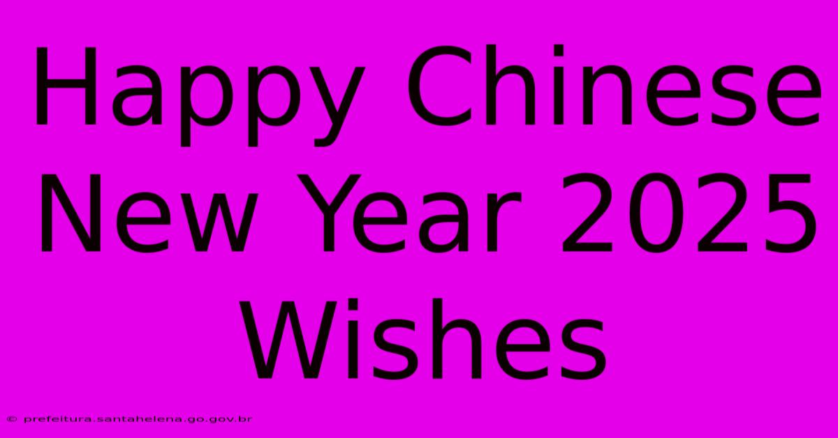 Happy Chinese New Year 2025 Wishes