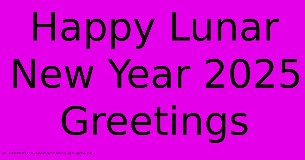 Happy Lunar New Year 2025 Greetings