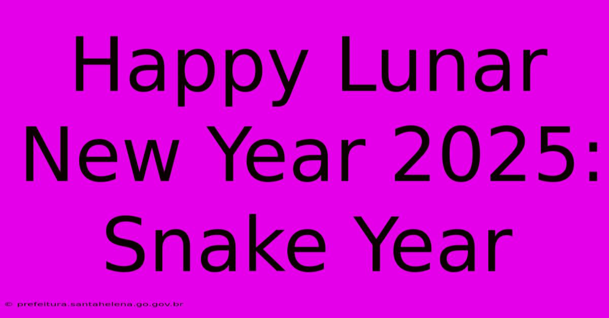 Happy Lunar New Year 2025: Snake Year