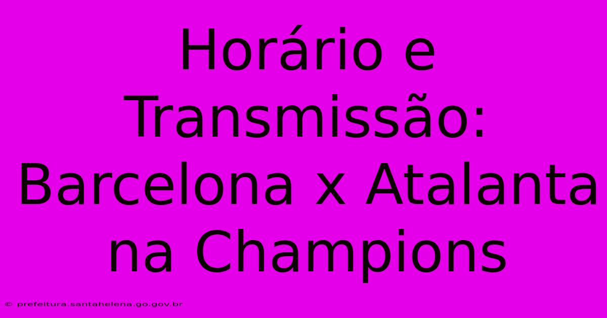 Horário E Transmissão: Barcelona X Atalanta Na Champions