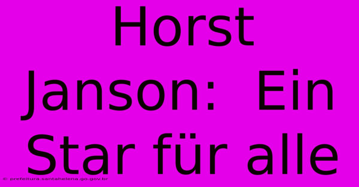 Horst Janson:  Ein Star Für Alle