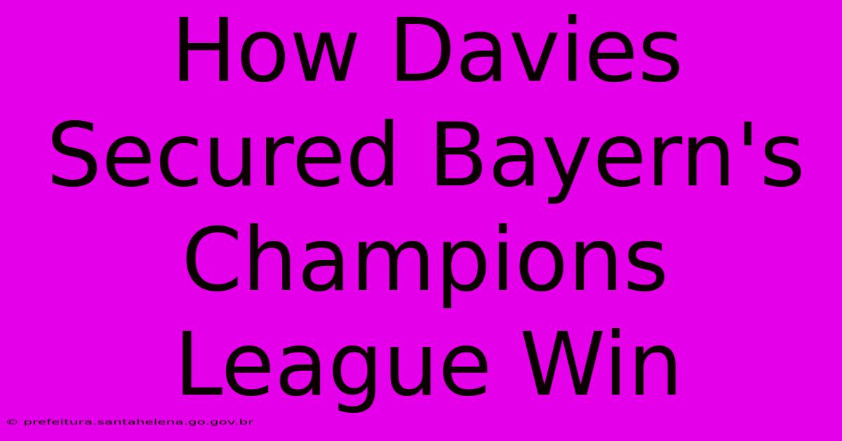 How Davies Secured Bayern's Champions League Win How Davies Secured Bayern's Champions League Win