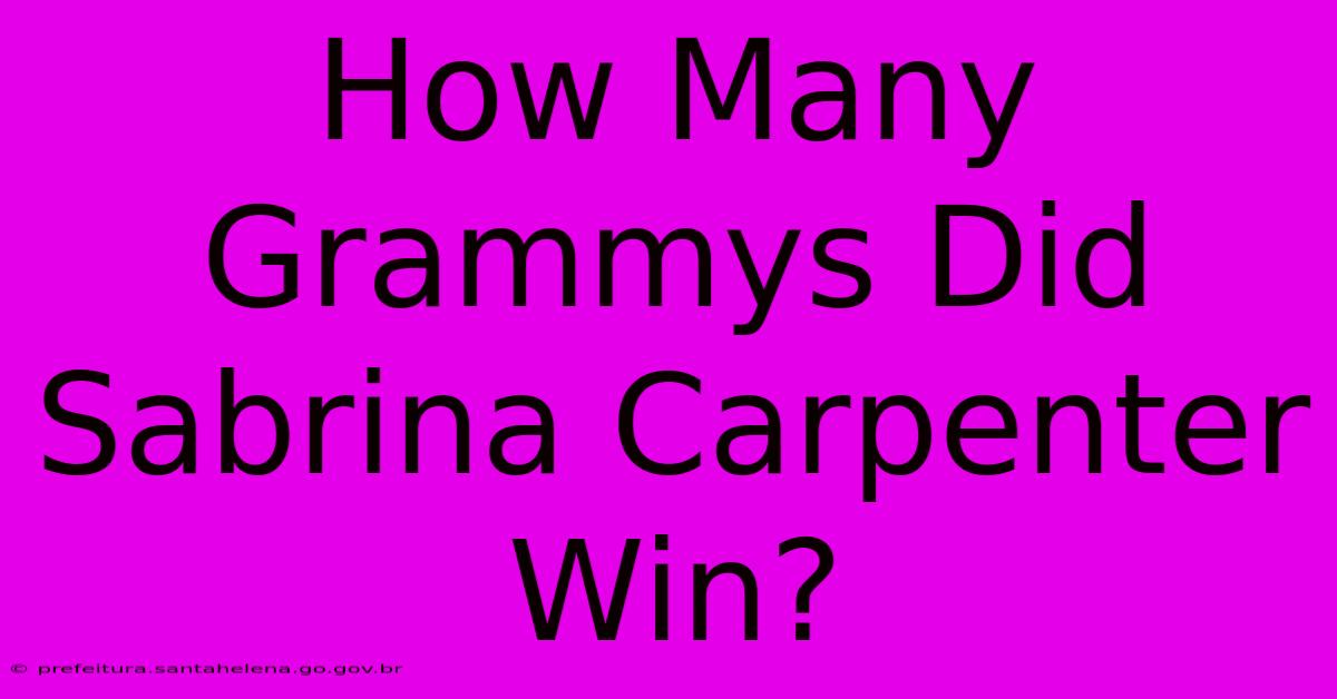 How Many Grammys Did Sabrina Carpenter Win?