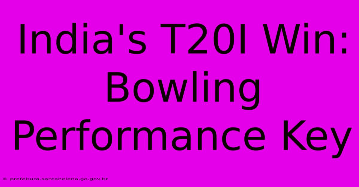 India's T20I Win: Bowling Performance Key