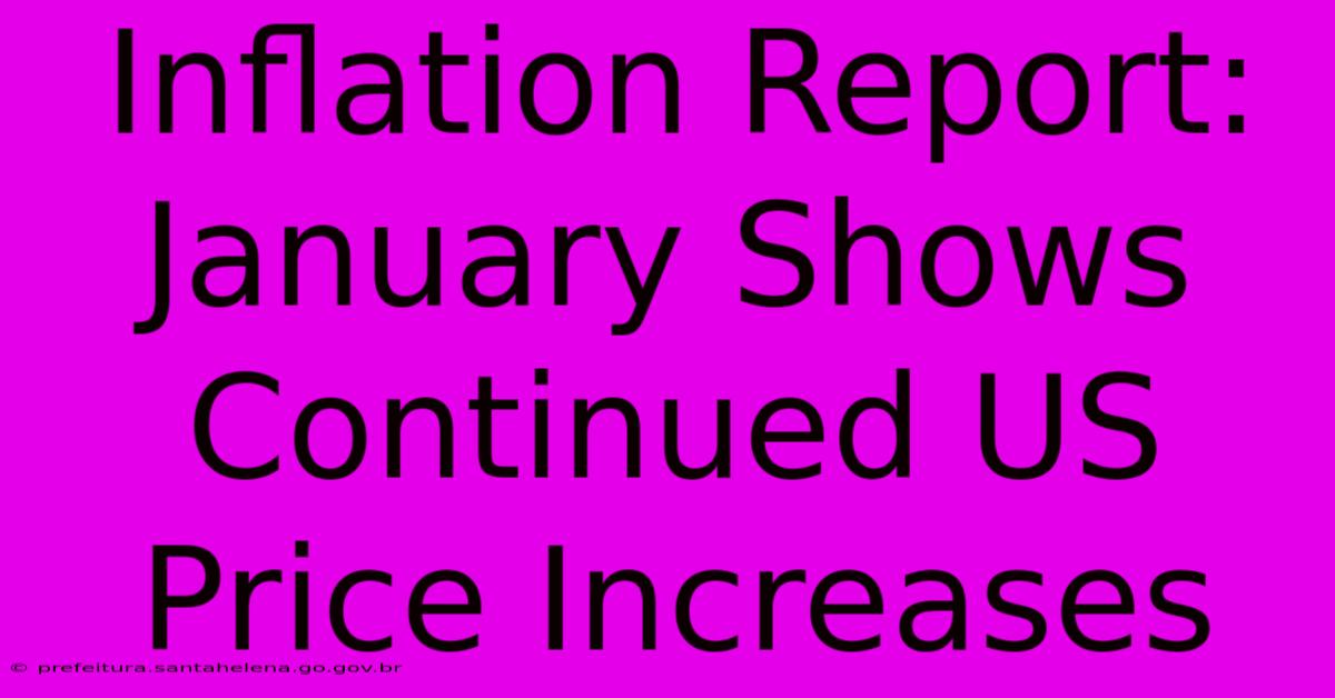Inflation Report: January Shows Continued US Price Increases Inflation Report: January Shows Continued US Price Increases