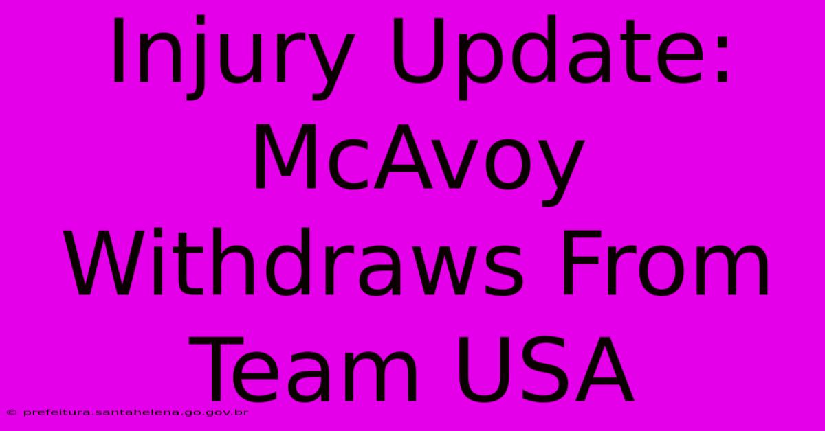 Injury Update: McAvoy Withdraws From Team USA Injury Update: McAvoy Withdraws From Team USA