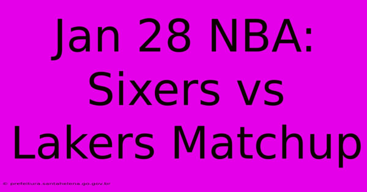 Jan 28 NBA: Sixers Vs Lakers Matchup