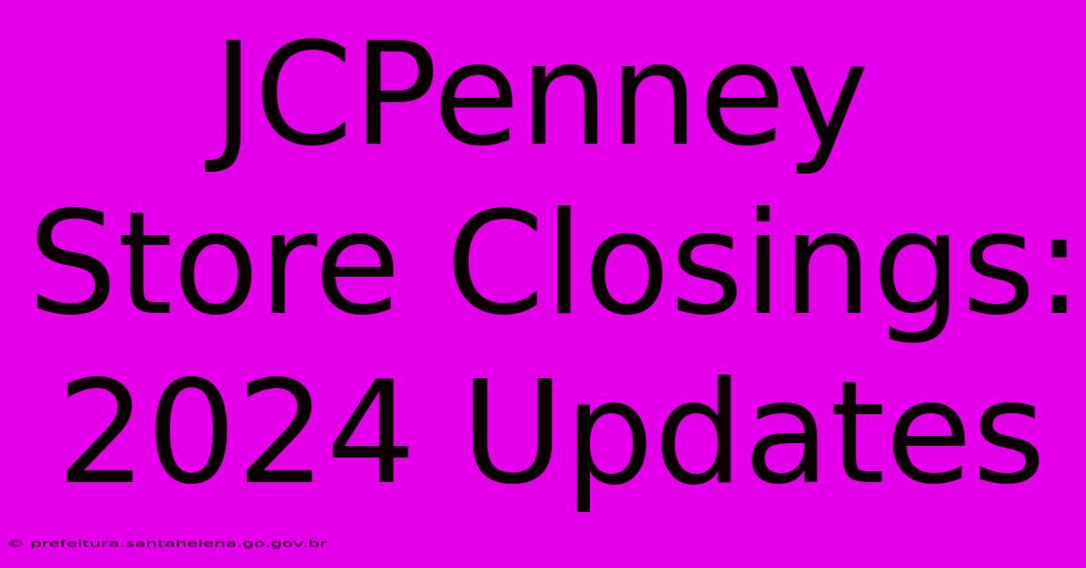 JCPenney Store Closings: 2024 Updates JCPenney Store Closings: 2024 Updates
