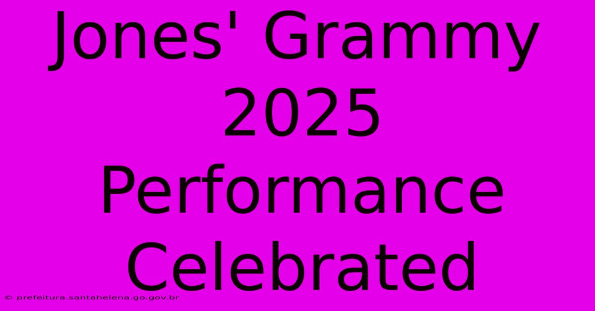 Jones' Grammy 2025 Performance Celebrated