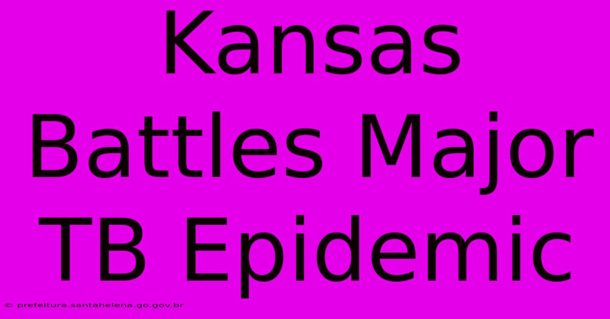 Kansas Battles Major TB Epidemic